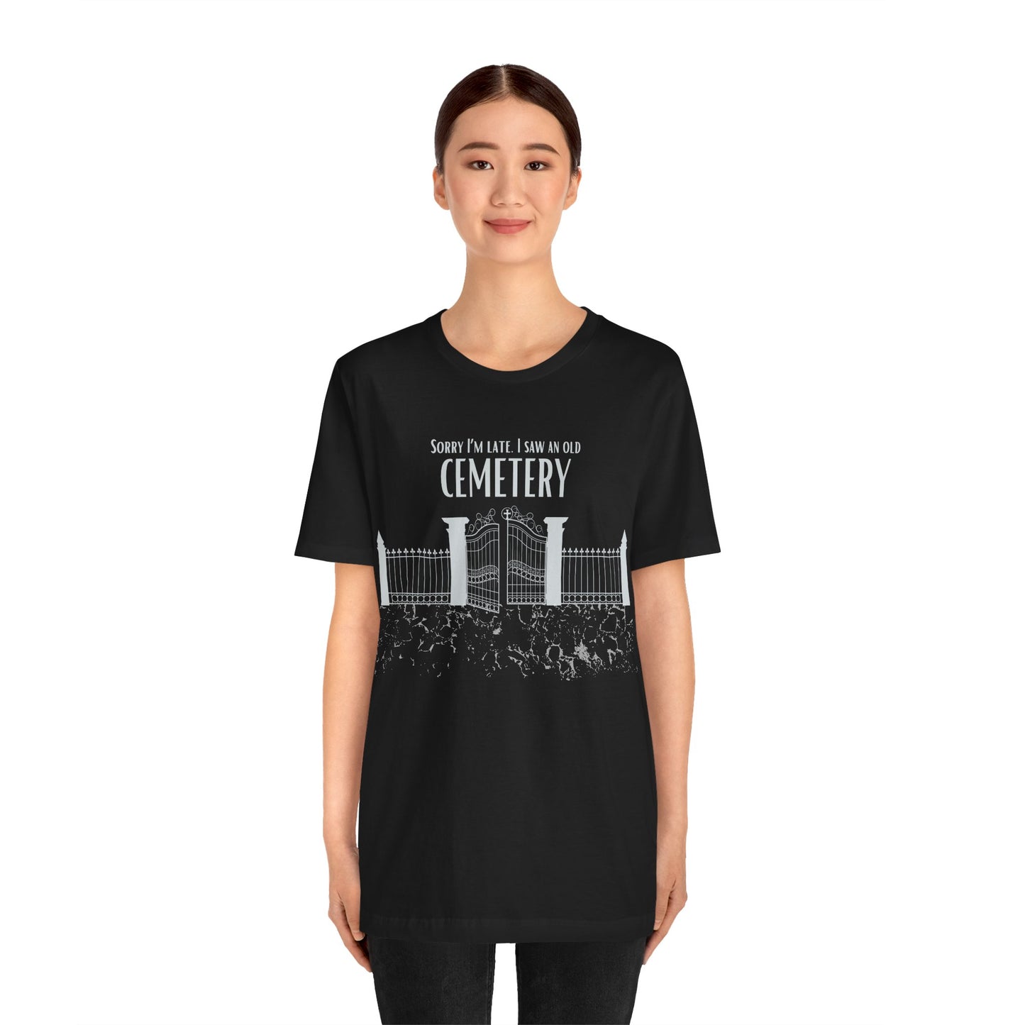 Cemetery Tee, Sorry I am Late. I saw a Cemetery Unisex Taphaphile T-Shirt