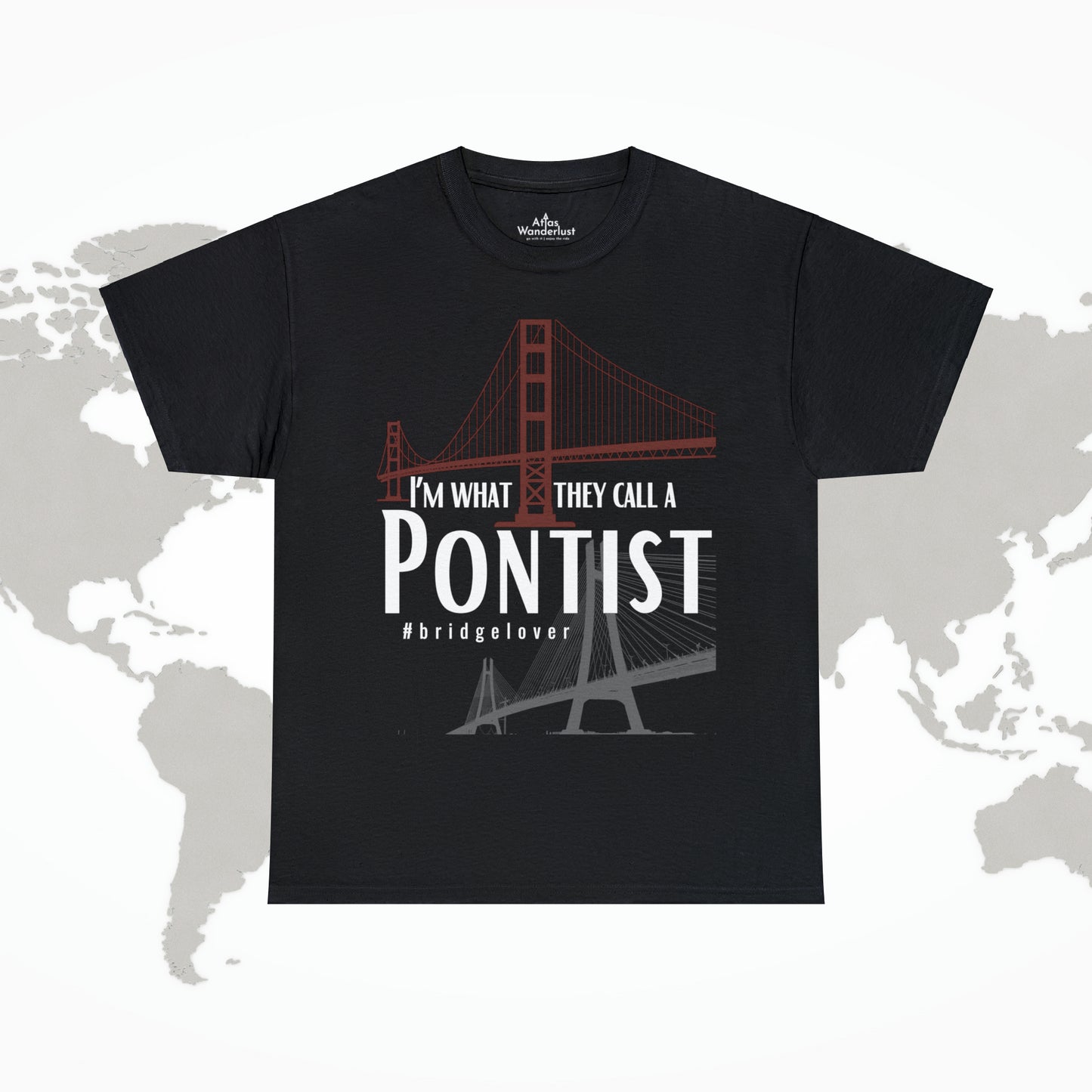 I’m What They Call a Pontist T-Shirt, Bridge Lover's Tee