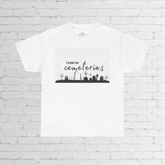Cemetery T-Shirt, I Brake for Cemeteries Tee