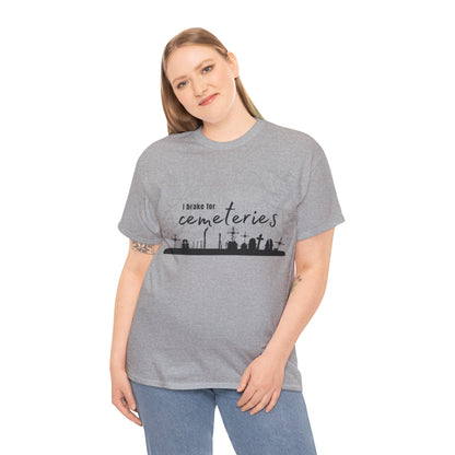 Cemetery T-Shirt, I Brake for Cemeteries Tee