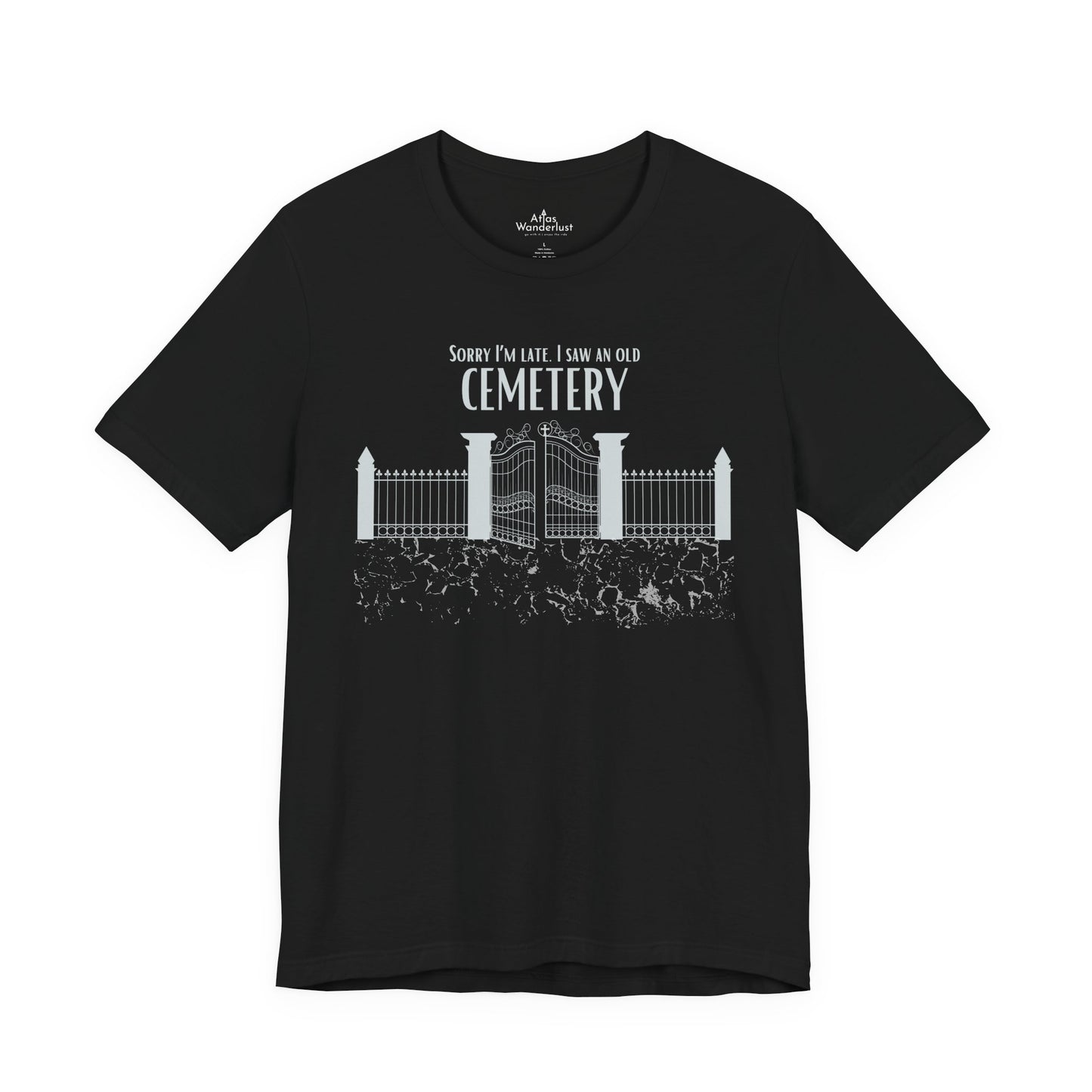 Cemetery Tee, Sorry I am Late. I saw a Cemetery Unisex Taphaphile T-Shirt