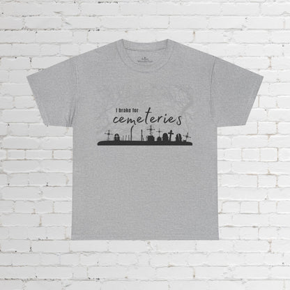 Cemetery T-Shirt, I Brake for Cemeteries Tee