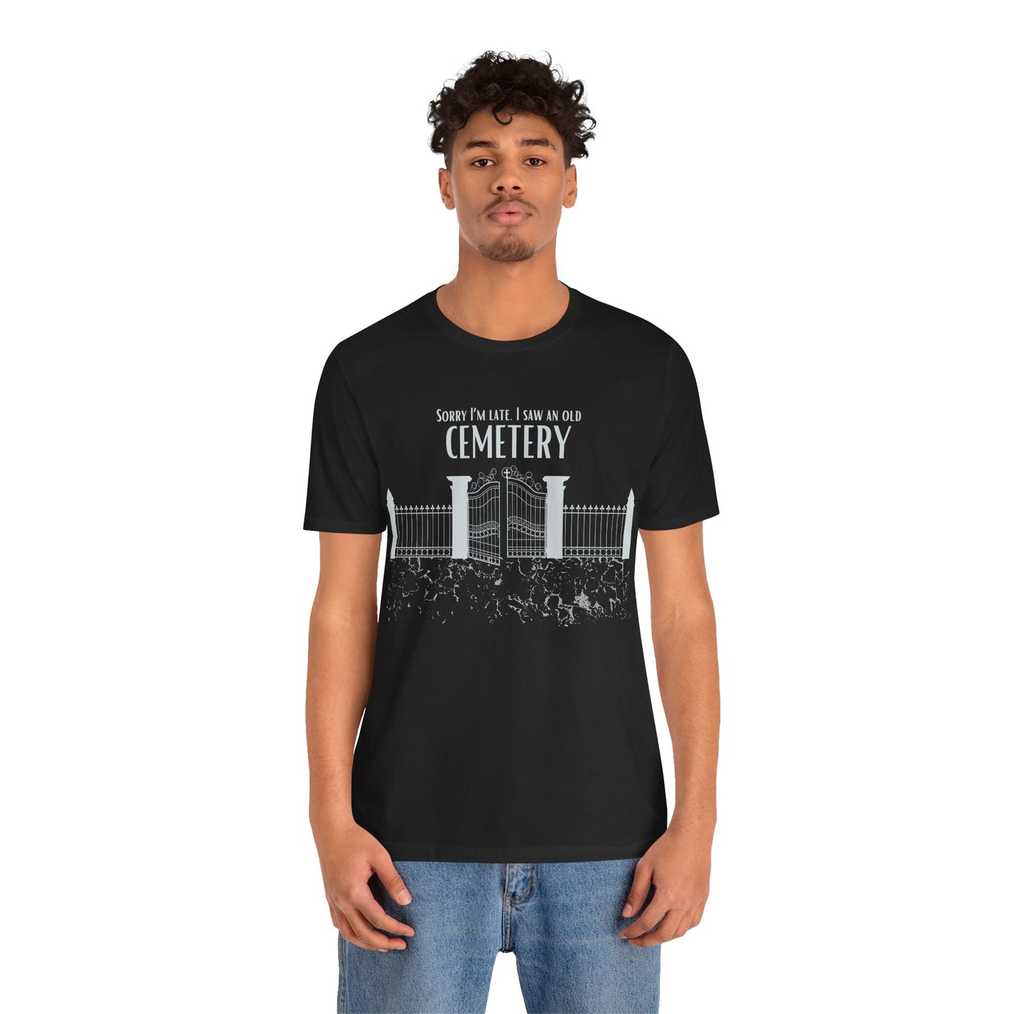 Cemetery Tee, Sorry I am Late. I saw a Cemetery Unisex Taphaphile T-Shirt
