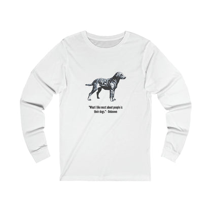 "What I like About Most People is Their Dog" Long Sleeve Shirt