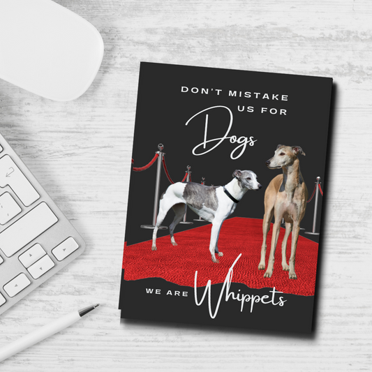 Whippets: Don't Mistake Us For Dogs. We Are Whippets, 6x9 Notebook, Journal - The Dapper Dogg